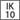 IK10